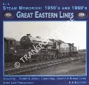 Book cover of Steam Memories 1950's and 1960's: Great Eastern Lines: Stratford, March, Cambridge, Ipswich & Branch Lines by BEECROFT, D.H.